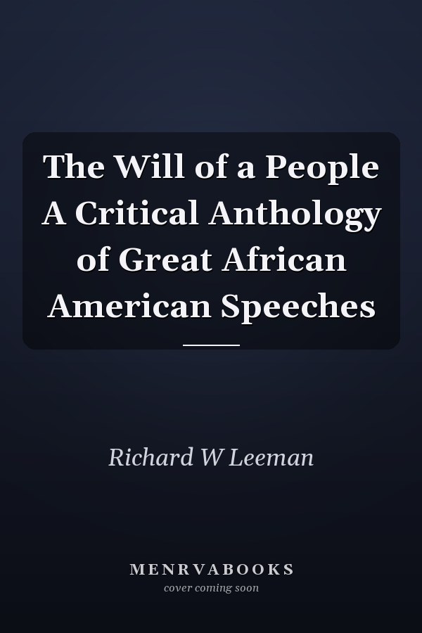 The Will of a People A Critical Anthology of Great African American Speeches