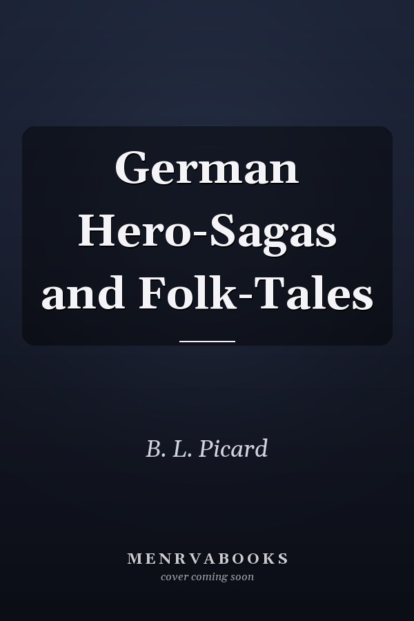 German Hero-Sagas and Folk-Tales