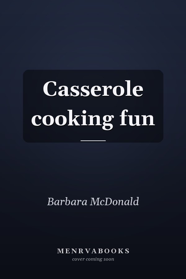 Casserole cooking fun