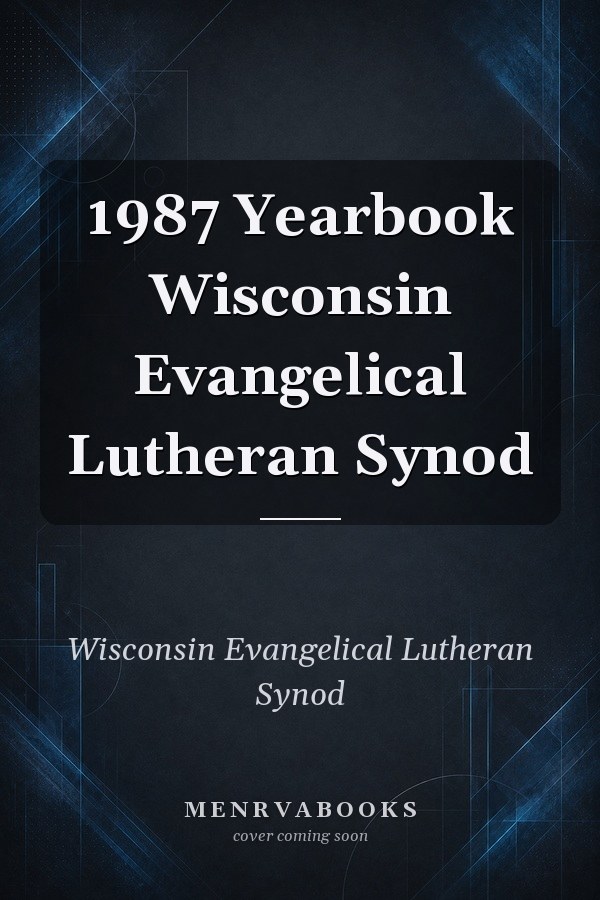 1987 Yearbook Wisconsin Evangelical Lutheran Synod