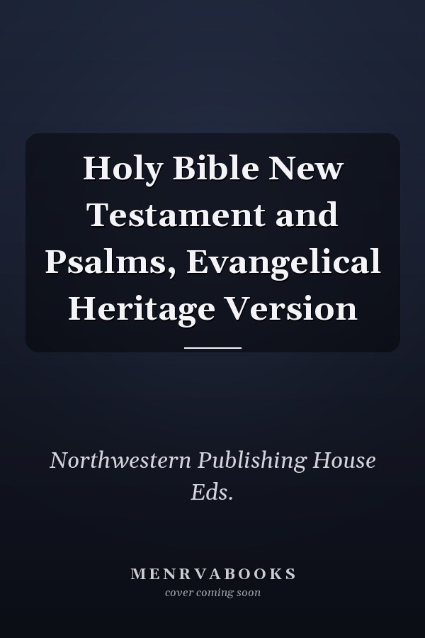 Holy Bible New Testament and Psalms, Evangelical Heritage Version