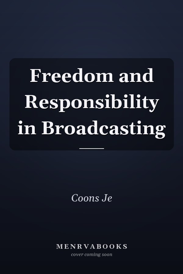 Freedom and Responsibility in Broadcasting