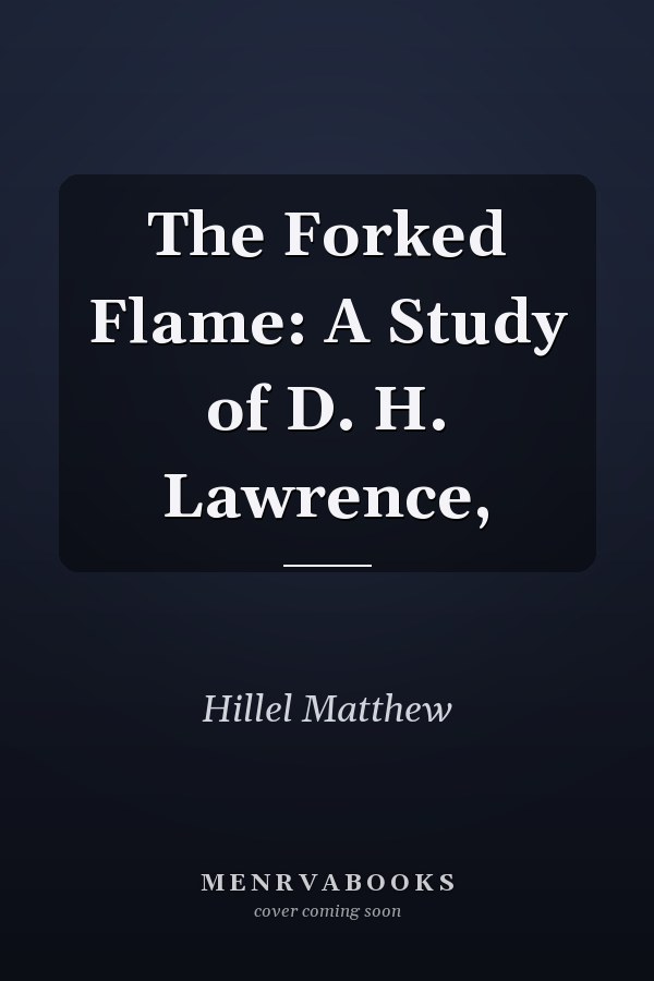 The Forked Flame: A Study of D. H. Lawrence,