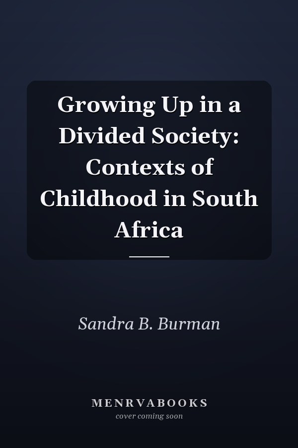 Growing Up in a Divided Society: Contexts of Childhood in South Africa