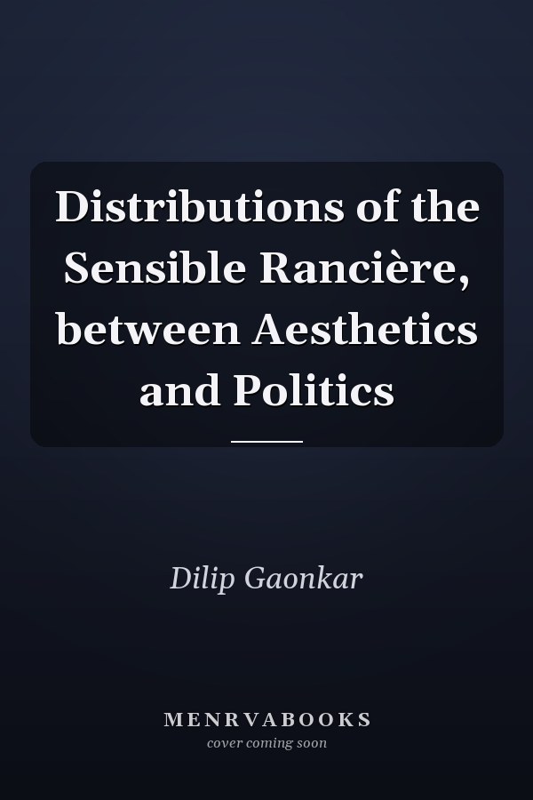 Distributions of the Sensible Rancière, between Aesthetics and Politics