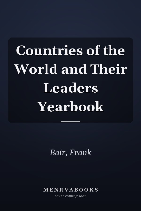 Countries of the World and Their Leaders Yearbook
