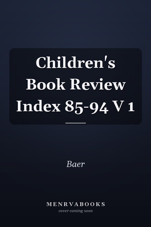 Children's Book Review Index 85-94 V 1