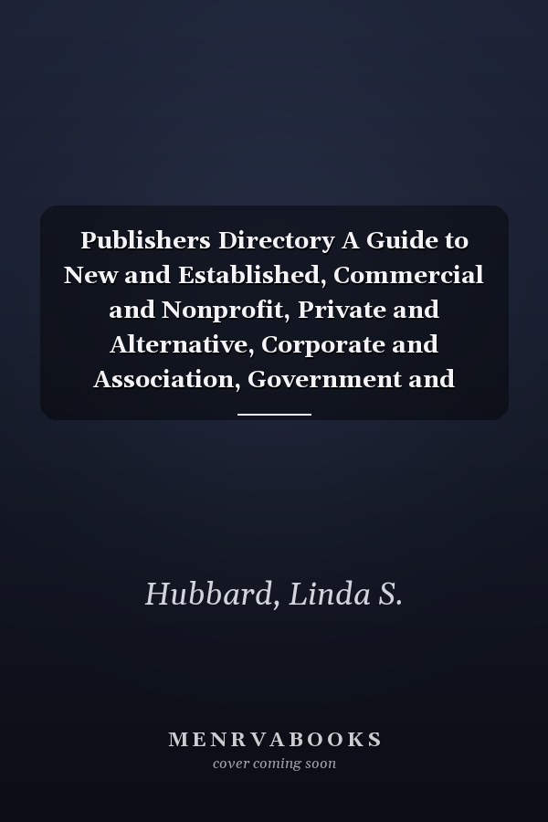 Publishers Directory A Guide to New and Established, Commercial and Nonprofit, Private and Alternative, Corporate and Association, Government and Institution Publishing Programs and Their Distributors: Includes Producers of Books, Classroom Materials, Prints, Reports, and DAT