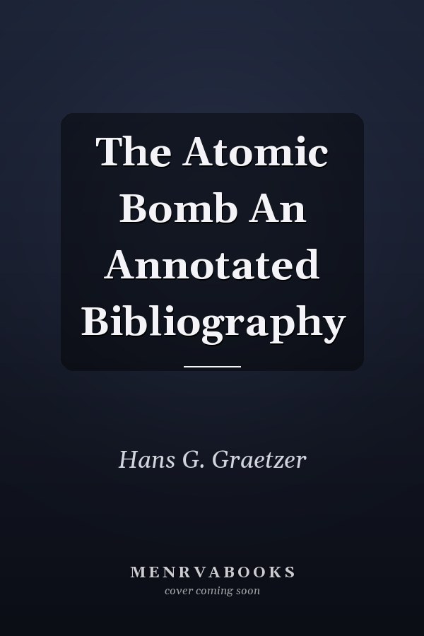 The Atomic Bomb An Annotated Bibliography