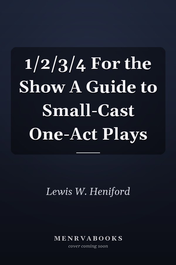 1/2/3/4 For the Show A Guide to Small-Cast One-Act Plays