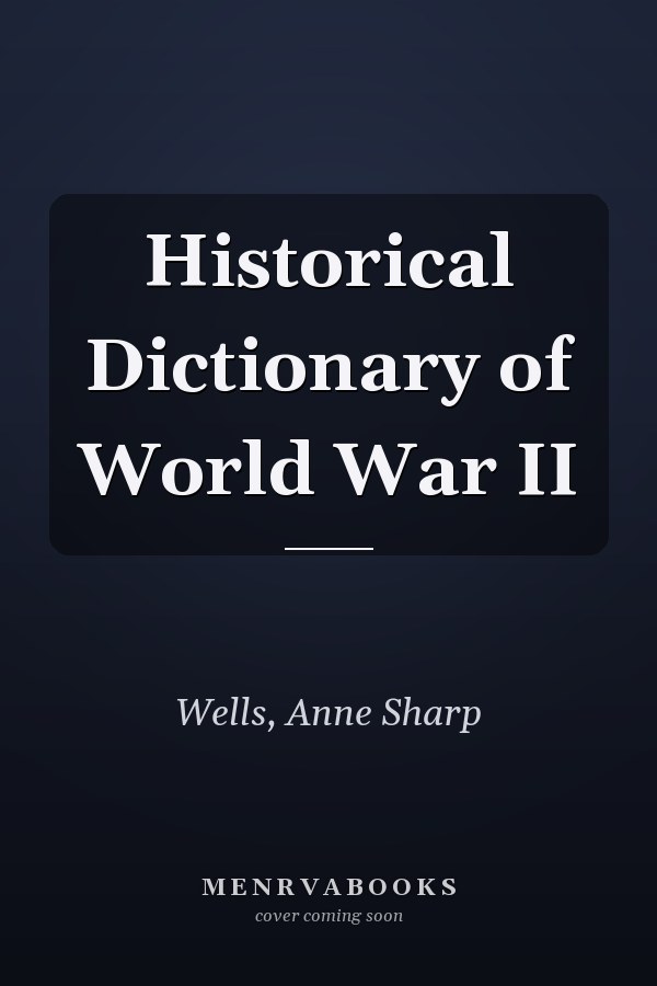 Historical Dictionary of World War II