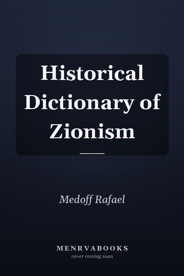 Historical Dictionary of Zionism