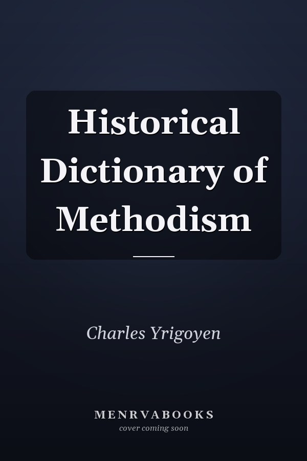 Historical Dictionary of Methodism