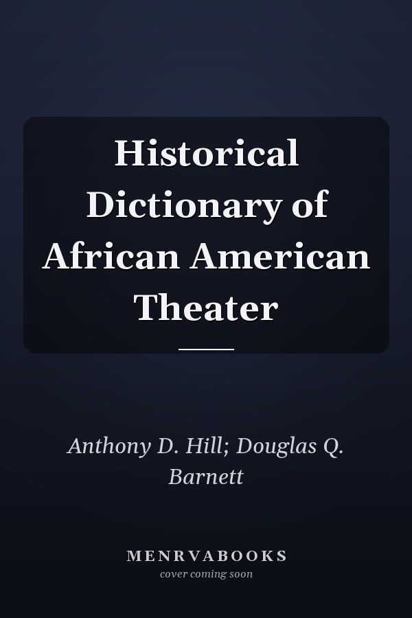 Historical Dictionary of African American Theater