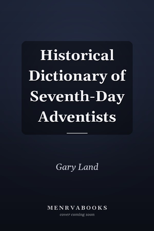 Historical Dictionary of Seventh-Day Adventists