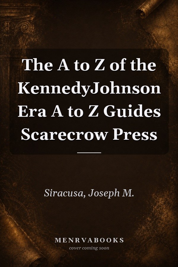 The A to Z of the KennedyJohnson Era
            
                A to Z Guides Scarecrow Press
