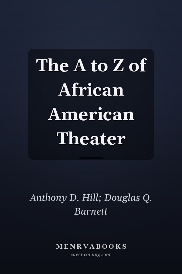The A to Z of African American Theater