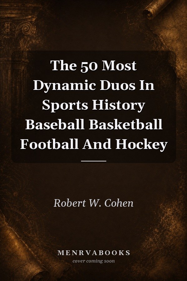 The 50 Most Dynamic Duos in Sports History: Baseball, Basketball, Football, and Hockey