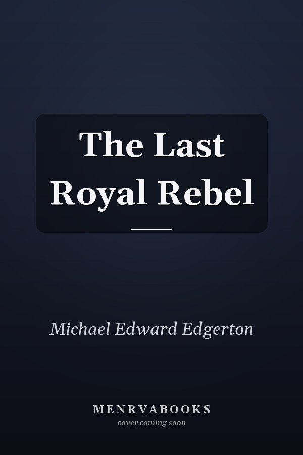The Last Royal Rebel