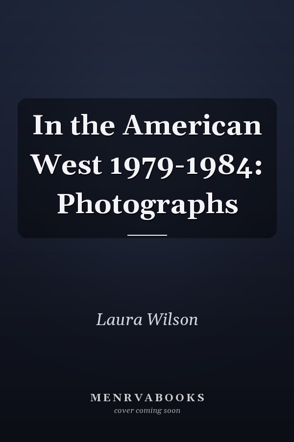 In the American West 1979-1984: Photographs