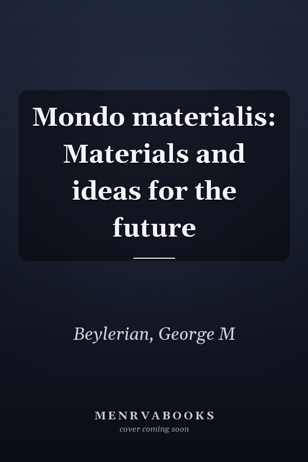 Mondo materialis: Materials and ideas for the future