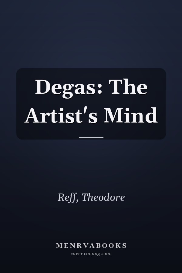 Degas: The Artist's Mind