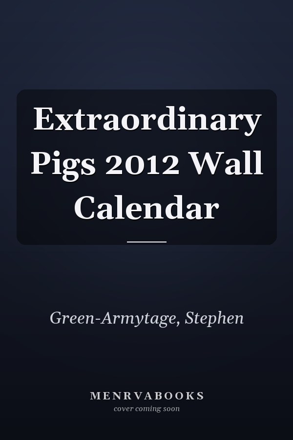 Extraordinary Pigs 2012 Wall Calendar