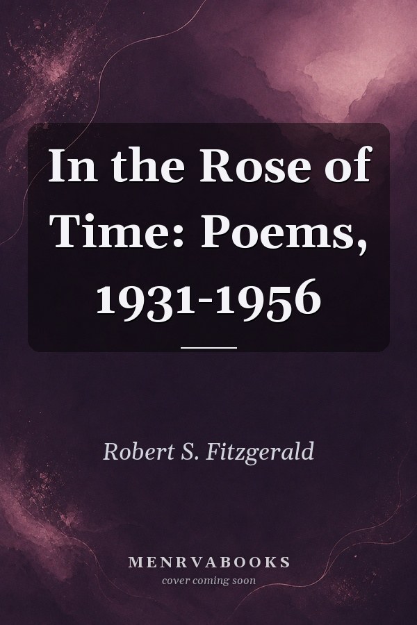 In the Rose of Time: Poems, 1931-1956