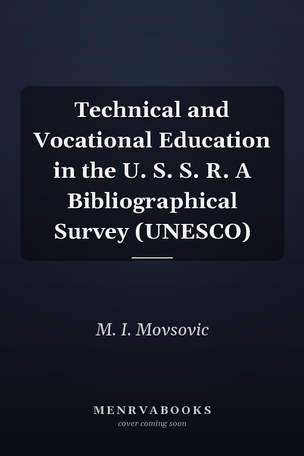 Technical and Vocational Education in the U. S. S. R. A Bibliographical Survey (UNESCO)