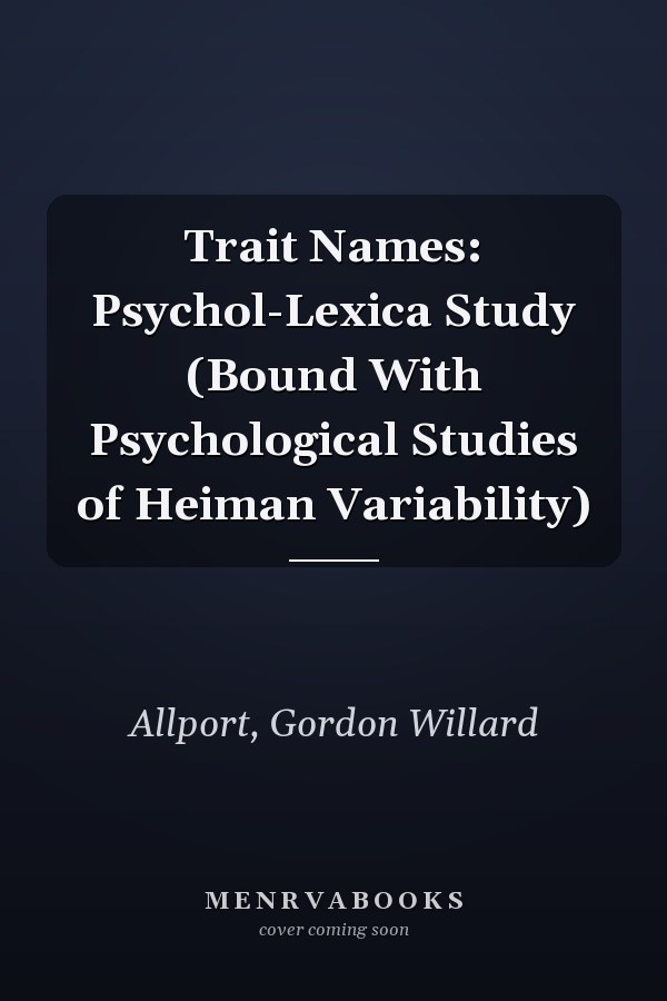 Trait Names: Psychol-Lexica Study (Bound With Psychological Studies of Heiman Variability)