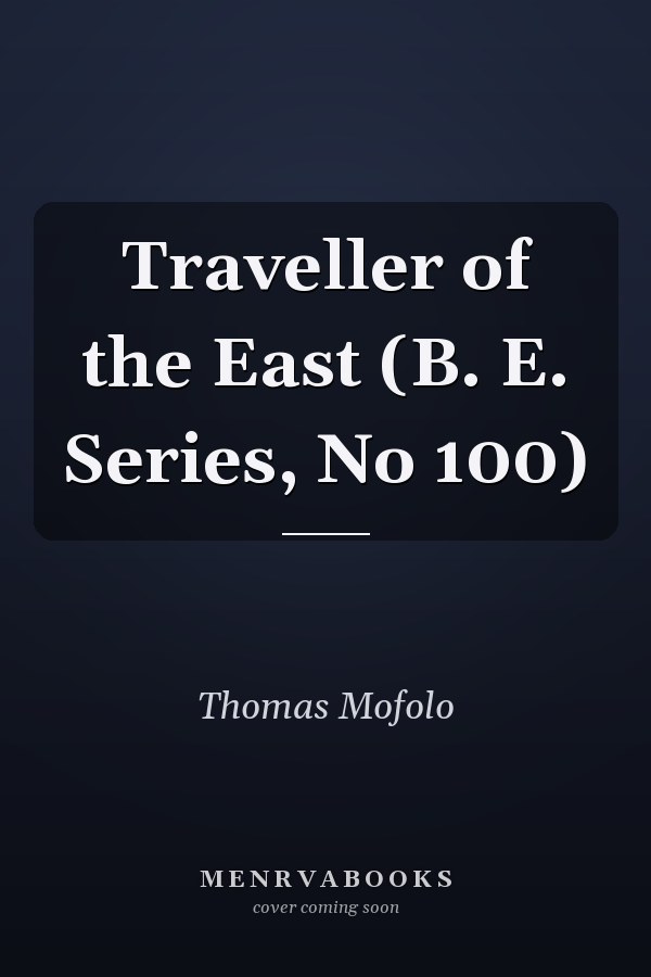 Traveller of the East (B. E. Series, No 100)