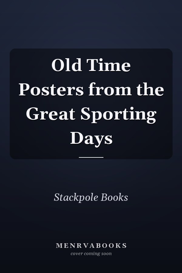 Old Time Posters from the Great Sporting Days