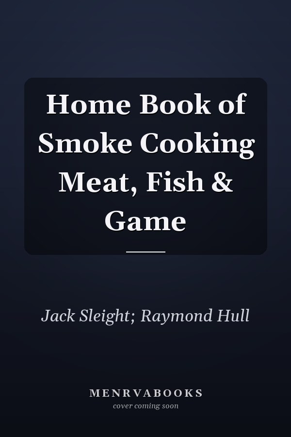 Home Book of Smoke Cooking Meat, Fish & Game