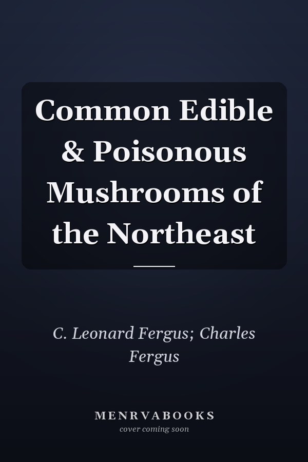 Common Edible & Poisonous Mushrooms of the Northeast