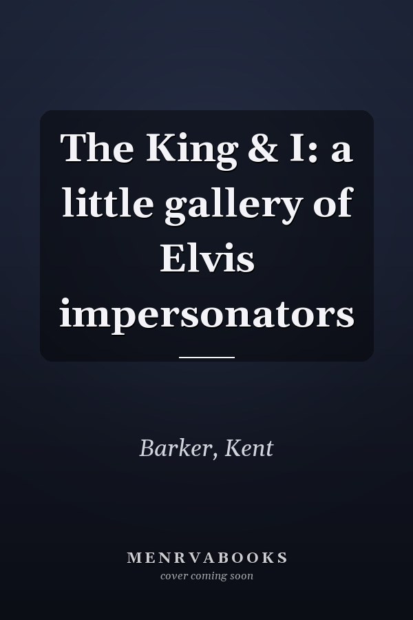 The King & I: a little gallery of Elvis impersonators