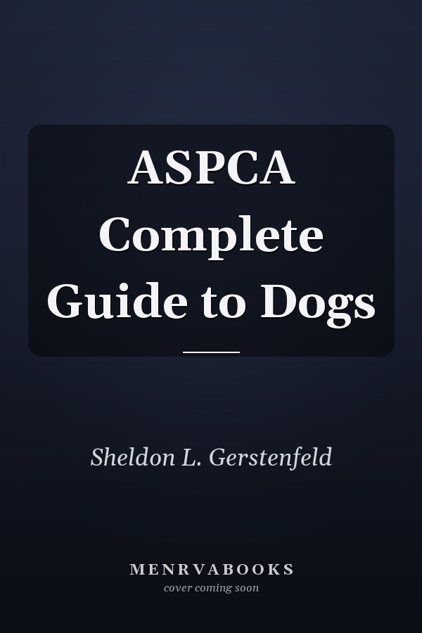 ASPCA Complete Guide to Dogs