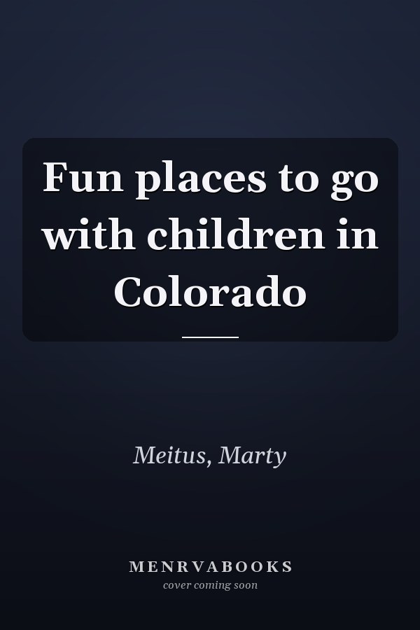 Fun places to go with children in Colorado