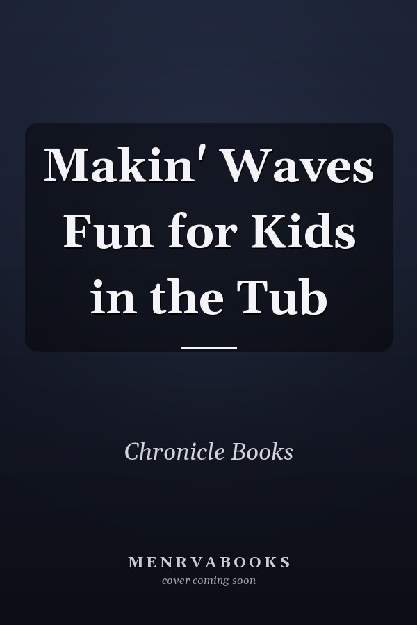 Makin' Waves Fun for Kids in the Tub