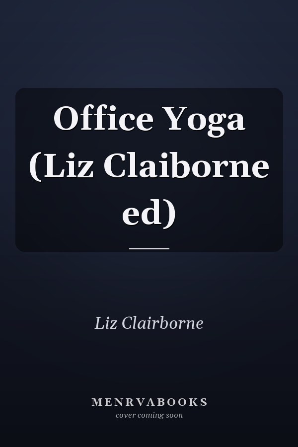 Office Yoga (Liz Claiborne ed)