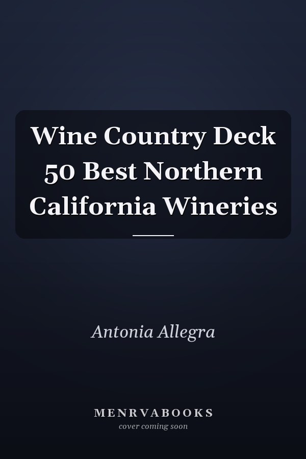 Wine Country Deck 50 Best Northern California Wineries