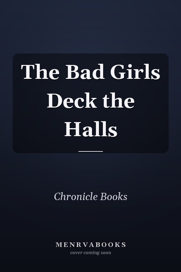 The Bad Girls Deck the Halls