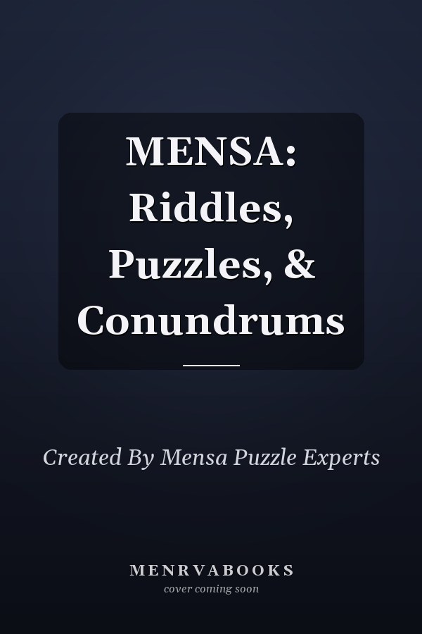 MENSA: Riddles, Puzzles, & Conundrums