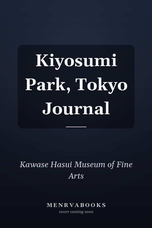 Kiyosumi Park, Tokyo Journal