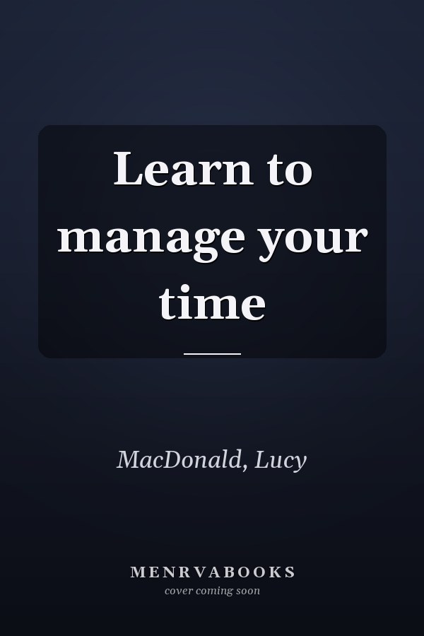 Learn to manage your time