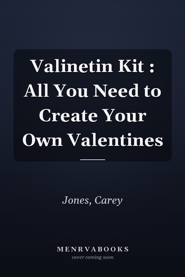 Valinetin Kit : All You Need to Create Your Own Valentines