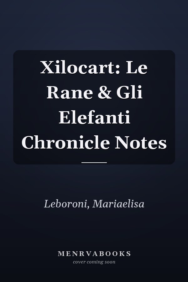 Xilocart: Le Rane & Gli Elefanti Chronicle Notes