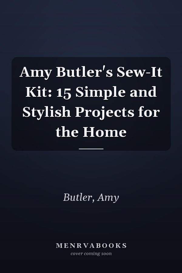 Amy Butler's Sew-It Kit: 15 Simple and Stylish Projects for the Home