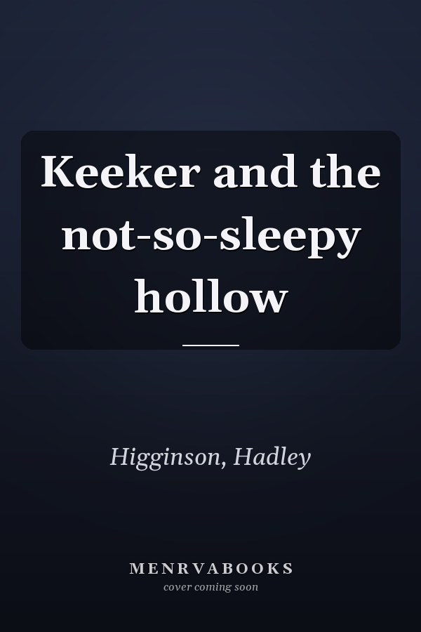 Keeker and the not-so-sleepy hollow