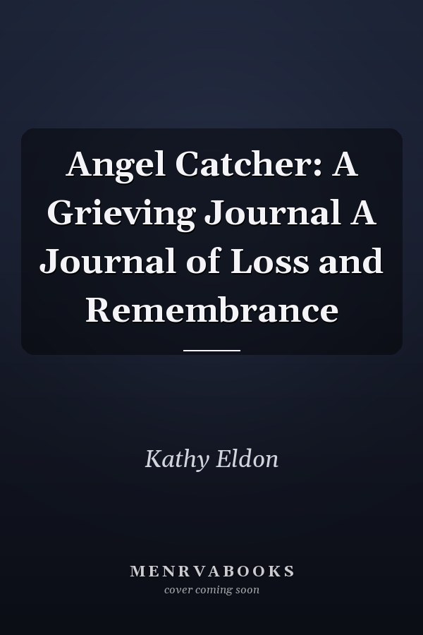 Angel Catcher: A Grieving Journal A Journal of Loss and Remembrance