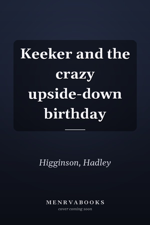 Keeker and the crazy upside-down birthday